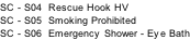 SC - S04  Rescue Hook HV SC - S05  Smoking Prohibited SC - S06  Emergency Shower - Eye Bath